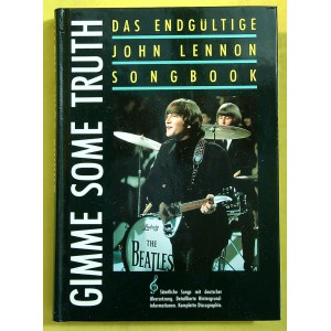 JOHN LENNON Gimme Some Truth (Das Endgültige John Lennon Songbook. (Pendragon) Germany 1990 hardcover book (256 pages) JOHN LENNON Gimme Some Truth (Das Endgültige John Lennon Songbook. (Pendragon) Germany 1990 hardcover book (256 pages)